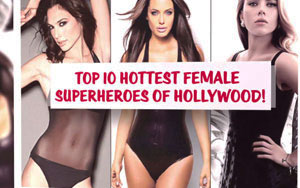 Top 10 hottest female superheroes of Hollywood!