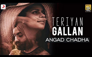 Punjabi Song Teriyan Gallan by Angad Chadha