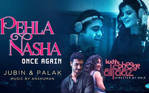 Pehla Nasha Once Again - 'Kuchh Bheege Alfaaz'