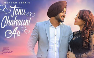 Punjabi Song Tenu Chahauni Aa by Mehtab Virk