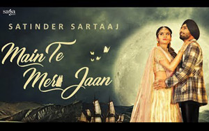 Punjabi Song Main Te Meri Jaan by Satinder Sartaaj