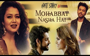 Mohabbat Nasha Hai Song - 'Hate Story 4'