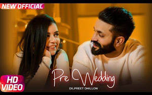 Punjabi Song Pre Wedding by Dilpreet Dhillon