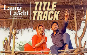 'Laung Laachi' Title Track