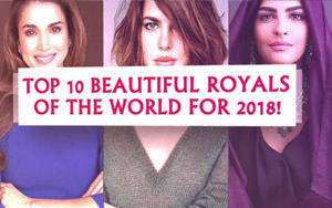 Top 10 Beautiful Royals of the World for 2018!