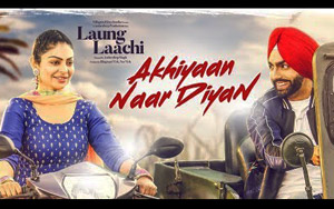 Akhiyaan Naar Diyaan Song - 'Laung Laachi'