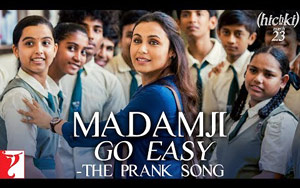 Madamji Go Easy - The Prank Song - 'Hichki'