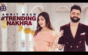 Punjabi Song Trending Nakhra by Amrit Maan ft. Ginni Kapoor