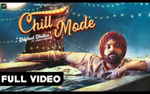 Punjabi Song Chill Mode by Dilpreet Dhillon ft. Jaggi Singh & Bhana La