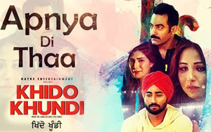 Punjabi Song Apnya Di Thaa - 'Khido Khundi'