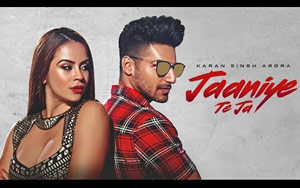 Punjabi Song Jaaniye Te Ja by Karan Singh Arora