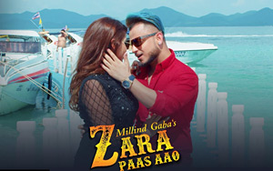 Zara Paas Aao - Millind Gaba ft. Xeena