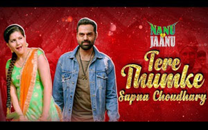 Tere Thumke Sapna Choudhary Song - 'Nanu Ki Jaanu'