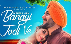 Punjabi Song Banayi Jodi Ve by Mehtab Virk