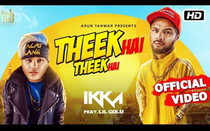 Theek Hai Theek Hai Music Video by Ikka & Lil Golu