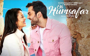 Oh Humsafar Song by Neha & Tony Kakkar ft. Himansh Kohli 