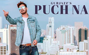 Punjabi Song Puch Na by Gurjazz