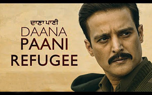 Punjabi Song Refugee - 'Daana Paani'