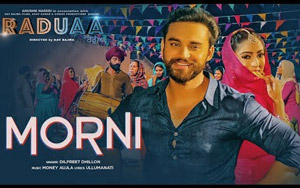 Punjabi Song Morni - 'Raduaa'