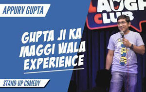 GuptaJi Ka Maggi Wala Experience - Stand Up Comedy by Appurv Gupta