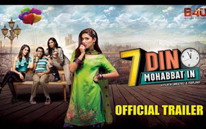 Trailer of Pakistani Movie '7 Din Mohabbat In' ft. Mahira Khan