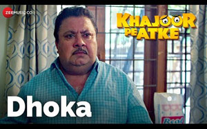 Dhoka - 'Khajoor Pe Atke'