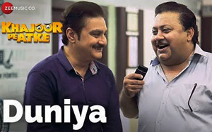 Duniya Song - 'Khajoor Pe Atke'