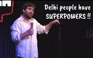 Delhi people have Superpowers - Stand-up Comedy by Mayank Pandey