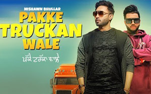 Pakke Truckan Wale: Nishawn Bhullar 