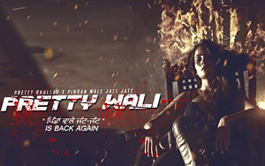 Punjabi Song Pretty Wali by Pretty Bhullar