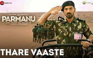 Thare Vaaste Song - 'PARMANU - The Story Of Pokhran'