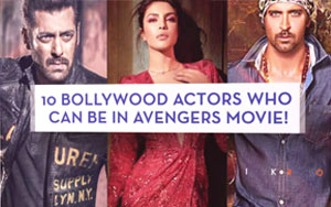 10 Bollywood Actors Who Can Be In Avengers Movie!