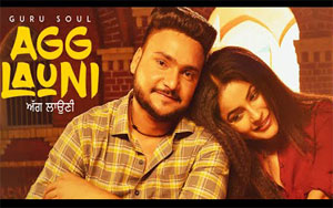 Punjabi Song Agg Launi by Guru Soul