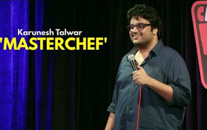 Masterchef - Stand-up Comedy by Karunesh Talwar