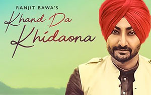 Khand Da Khidaona Song by Ranjit Bawa