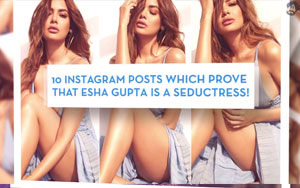 10 Instagram posts which prove that Esha Gupta is a seductress!