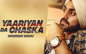 Punjabi Song Yaariyan Da Chaska by Inderbir Sidhu