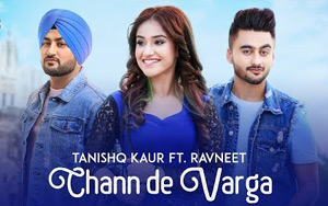 Punjabi Song Chann De Varga by Tanishq Kaur ft. Ravneet