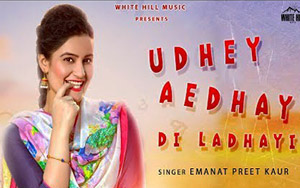 Punjabi Song Udhey Aedhay Di Ladhayi by Emanat Preet Kaur