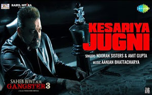 Kesariya Jugni Song - 'Saheb Biwi Aur Gangster 3'