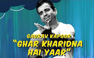 Ghar Kharidna Hai Yaar - Stand Up Comedy by Gaurav Kapoor