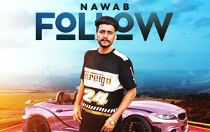 Punjabi Song Follow by Nawab