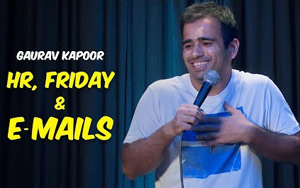 HR, Friday and E-Mails - Stand Up Comedy by Gaurav Kapoor