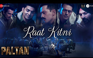 Raat Kitni Song - 'Paltan'