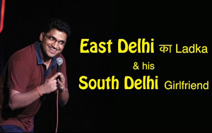 East Delhi Ka Ladka & His South Delhi Girlfriend - Stand up comedy by Gaurav Gupta