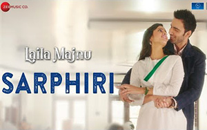 Sarphiri Song - 'Laila Majnu'