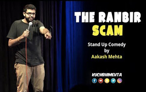 The Ranbir Scam - Stand Up Comedy by Aakash Mehta