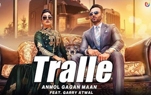 Punjabi Song Tralle by Anmol Gagan Maan ft.Garry Atwal