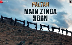 Main Zinda Hoon Song - 'Paltan'