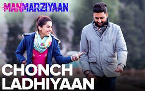 Chonch Ladhiyaan Song - 'Manmarziyaan'